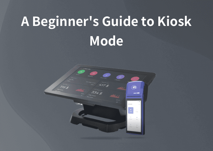 A Beginner's Guide to Kiosk Mode